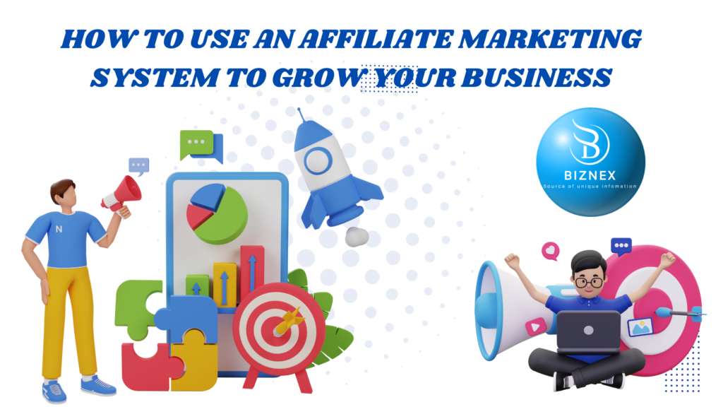 How to use an affiliate marketing system to grow your business